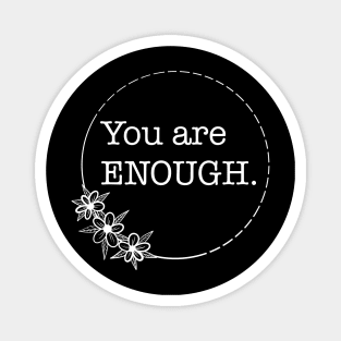 You Are Enough - Quotes collection Magnet